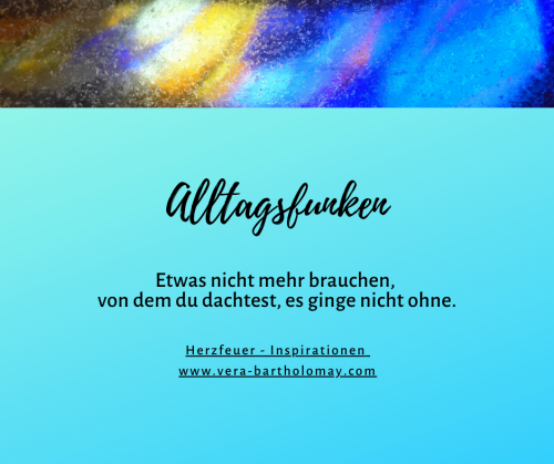 Etwas nicht brauchen, von dem du dachtest, es ginge nicht ohne.